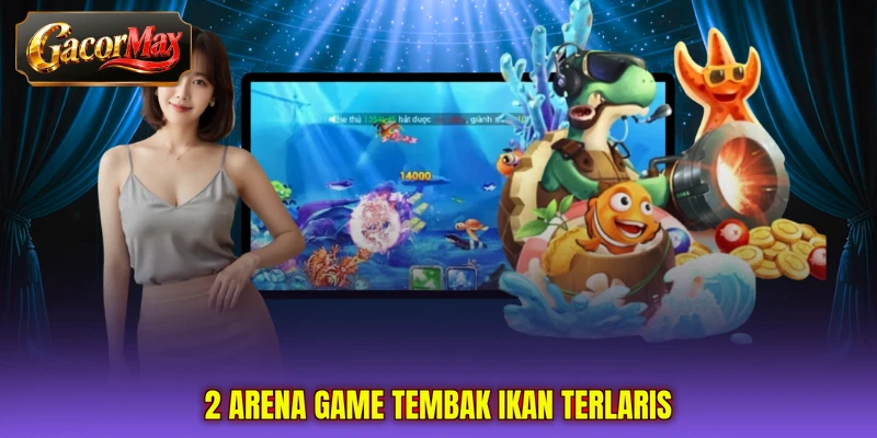 2 arena game Tembak Ikan terlaris