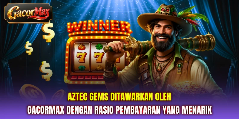 Aztec Gems ditawarkan oleh GACORMAX dengan rasio pembayaran yang menarik