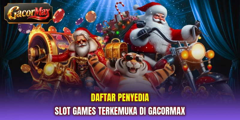 Daftar penyedia Slot Games terkemuka di GACORMAX