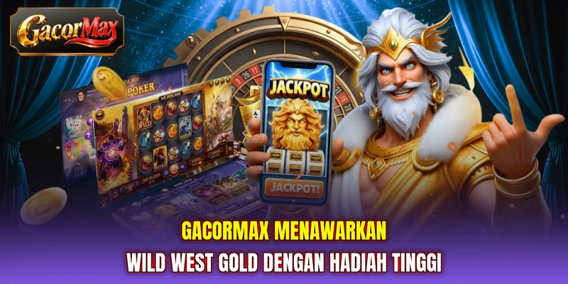 GACORMAX menawarkan Wild West Gold dengan hadiah tinggi
