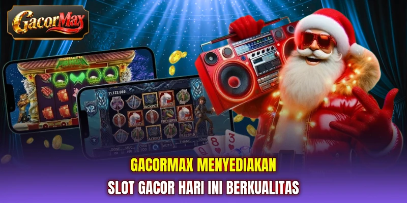 GACORMAX menyediakan slot gacor hari ini berkualitas