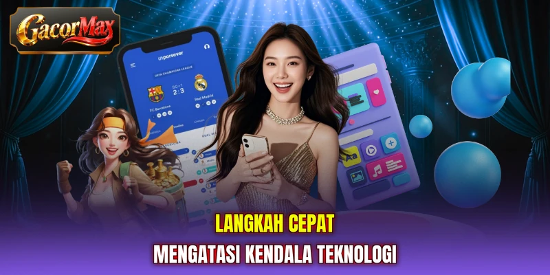 Langkah cepat mengatasi kendala teknologi