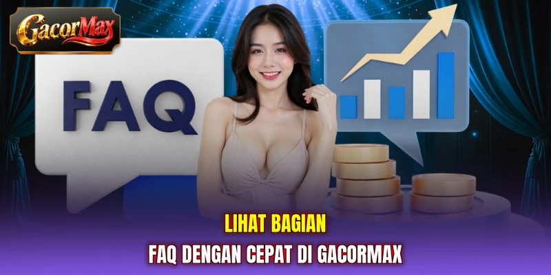 Lihat bagian FAQ dengan cepat di GACORMAX