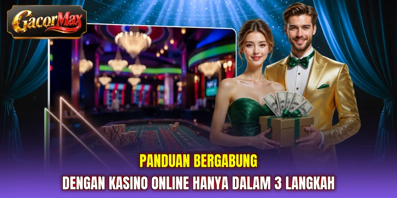 Panduan bergabung dengan kasino online hanya dalam 3 langkah