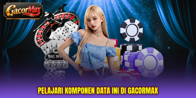 Pelajari komponen data ini di GACORMAX