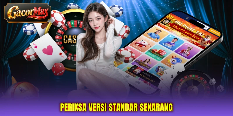 Periksa versi standar sekarang