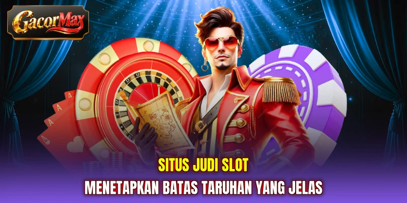 Situs judi slot menetapkan batas taruhan yang jelas