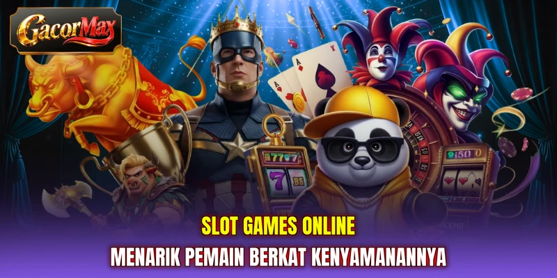 Slot Games online menarik pemain berkat kenyamanannya