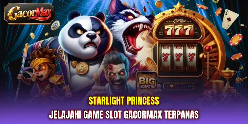Starlight Princess jelajahi game slot GACORMAX terpanas
