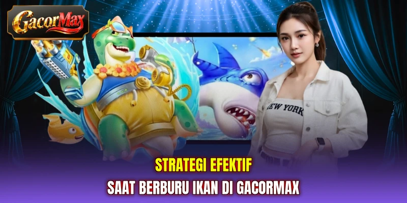 Strategi efektif saat berburu ikan di GACORMAX