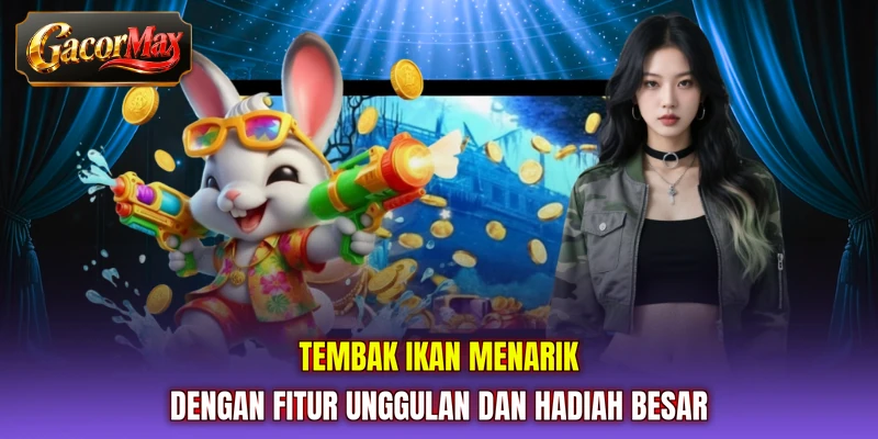 Tembak Ikan menarik dengan fitur unggulan dan hadiah besar